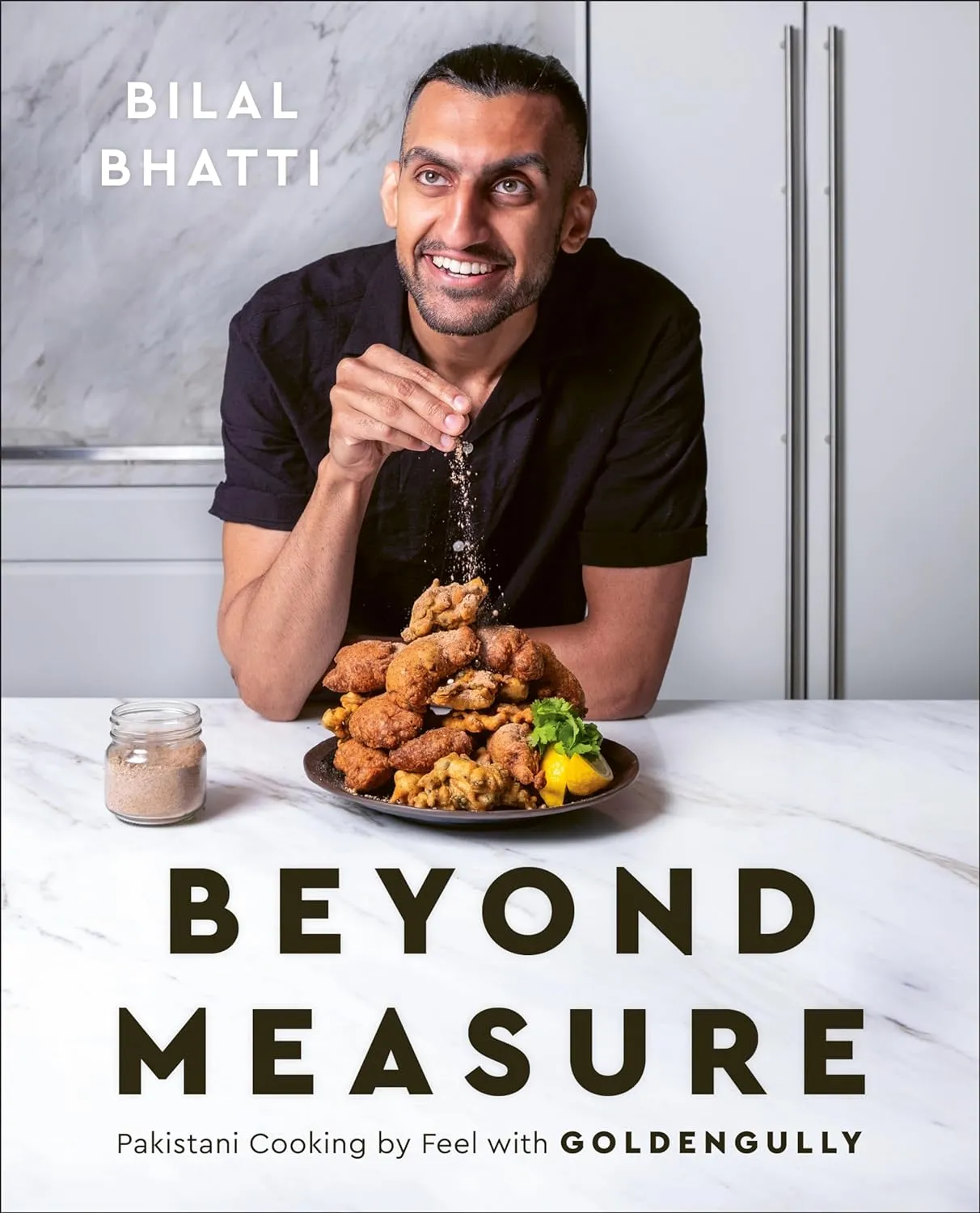 Beyond Measure Pakistani Cooking by Feel with Goldengully by Bilal Bhatti