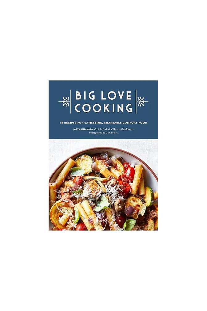 Big Love Cooking: 75 Recipes for Satisfying, Shareable Comfort Food