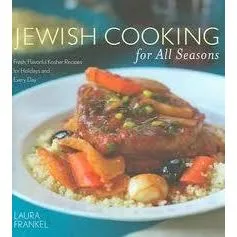 Jewish Cooking For All Seasons: Fresh, Flavorful Kosher Recipes for Holidays and Every Day. By Laura