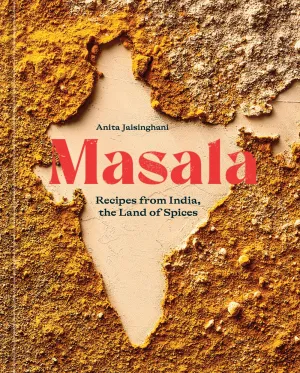 Masala: Recipes from India, the Land of Spices