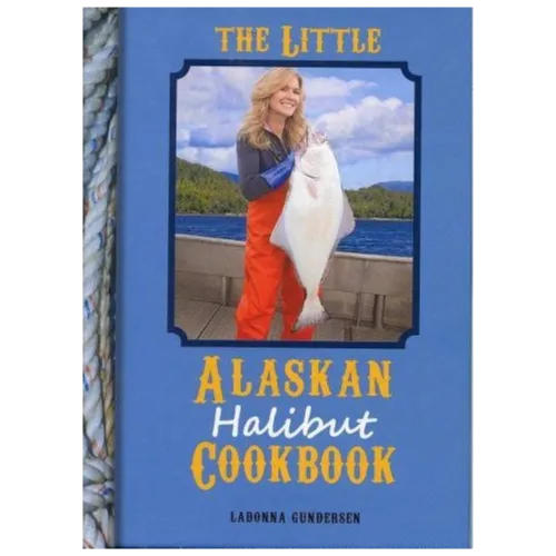 The Little Alaskan Halibut Cookbook